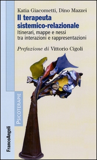 Il terapeuta sistemico-relazionale. Itinerari, mappe e nessi tra interazioni e rappresentazioni - Librerie.coop Il terapeuta sistemico-relazionale. Itinerari, mappe e nessi tra interazioni e rappresentazioni - Librerie.coop