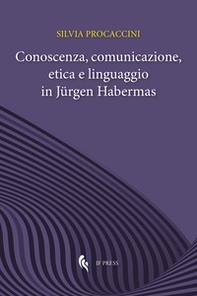 Conoscenza, comunicazione, etica e linguaggio in Jürgen Habermas - Librerie.coop