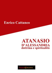Atanasio d'Alessandria. Dottrina e spiritualità - Librerie.coop