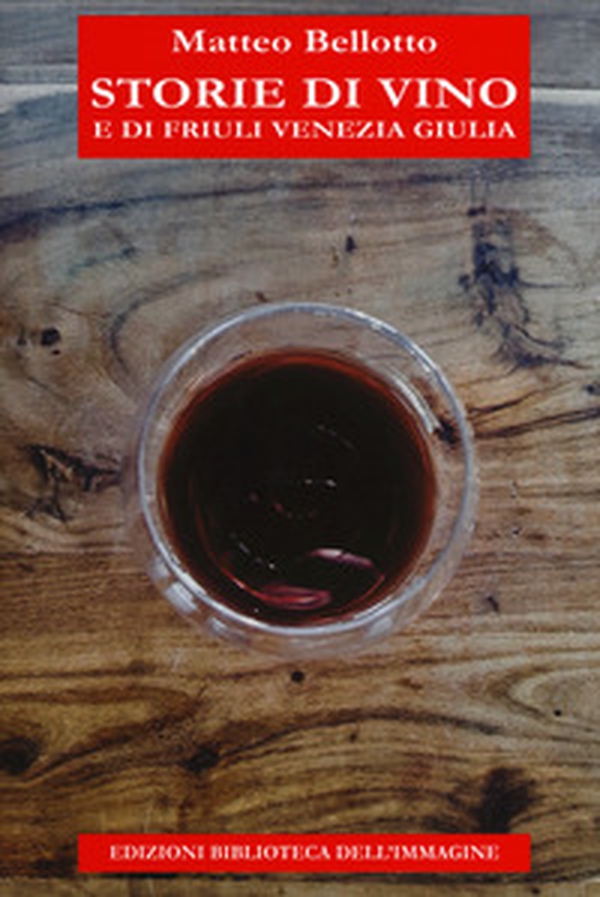Storie di vino e di Friuli Venezia Giulia - Librerie.coop Storie di vino e di Friuli Venezia Giulia - Librerie.coop