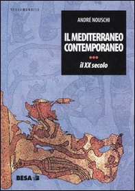 Il Mediterraneo contemporaneo. Il XX secolo - Librerie.coop