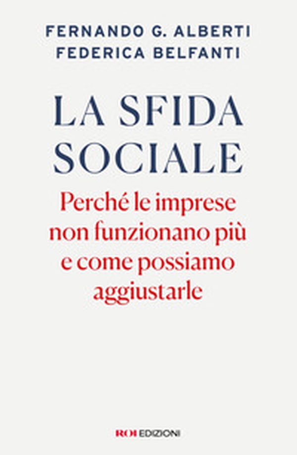La sfida sociale. Perché le imprese non funzionano più e come possiamo aggiustarle - Librerie.coop