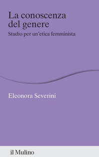 La conoscenza del genere. Studio per un'etica femminista - Librerie.coop