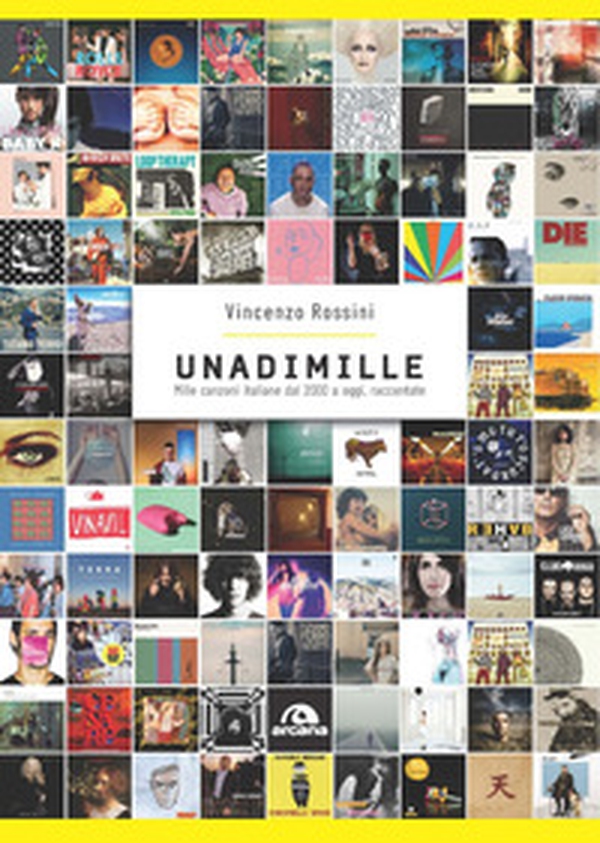 Unadimille. Mille canzoni italiane dal 2000 a oggi, raccontate - Librerie.coop Unadimille. Mille canzoni italiane dal 2000 a oggi, raccontate - Librerie.coop