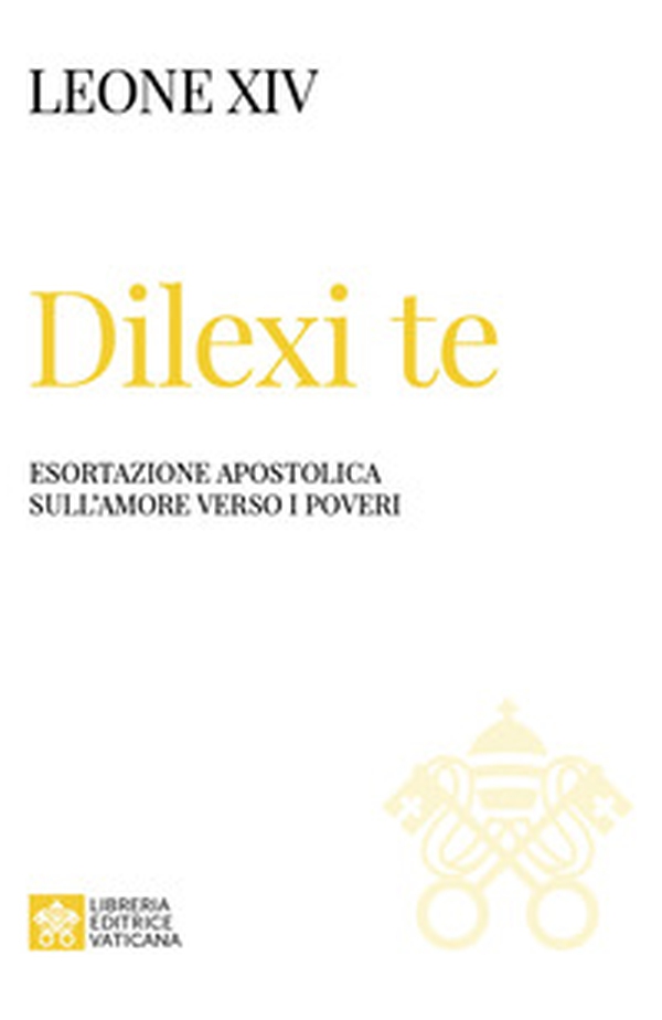 Dilexi te. Esortazione apostolica sull'amore verso i poveri - Librerie.coop Dilexi te. Esortazione apostolica sull'amore verso i poveri - Librerie.coop