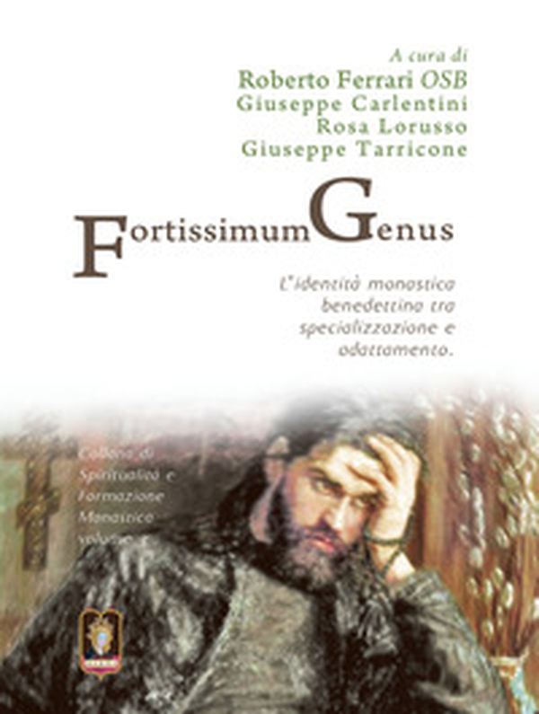 Fortissimum Genus. L'identità monastica benedettina tra specializzazione e adattamento - Librerie.coop Fortissimum Genus. L'identità monastica benedettina tra specializzazione e adattamento - Librerie.coop