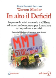 In alto il deficit! Superare la crisi uscendo dall'Euro ed emettendo moneta per finanziare occupazione e servizi - Librerie.coop