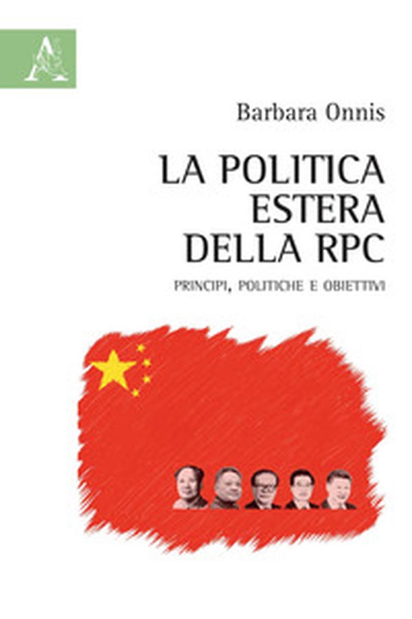 La politica estera della RPC. Principi, politiche e obiettivi - Librerie.coop La politica estera della RPC. Principi, politiche e obiettivi - Librerie.coop