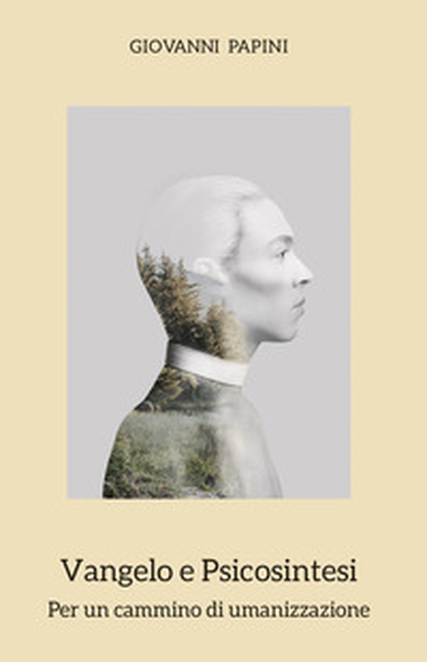 Vangelo e psicosintesi. Per un cammino di umanizzazione - Librerie.coop