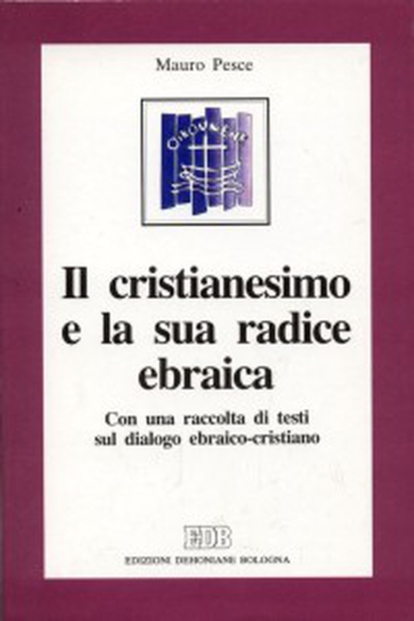 Il cristianesimo e la sua radice ebraica. Con una raccolta di testi sul dialogo ebraico-cristiano - Librerie.coop Il cristianesimo e la sua radice ebraica. Con una raccolta di testi sul dialogo ebraico-cristiano - Librerie.coop