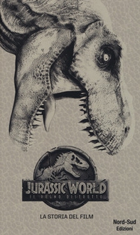 Jurassic world, il regno distrutto. La storia del film - Librerie.coop