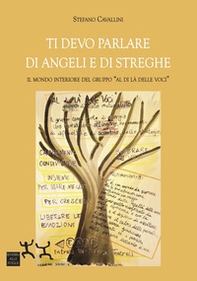 Ti devo parlare di angeli e di streghe. Il mondo interiore del gruppo «Al di là delle voci» - Librerie.coop Ti devo parlare di angeli e di streghe. Il mondo interiore del gruppo «Al di là delle voci» - Librerie.coop