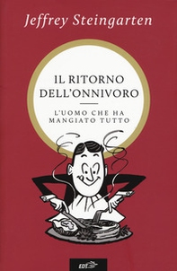 Il ritorno dell'onnivoro. L'uomo che ha mangiato tutto - Librerie.coop Il ritorno dell'onnivoro. L'uomo che ha mangiato tutto - Librerie.coop