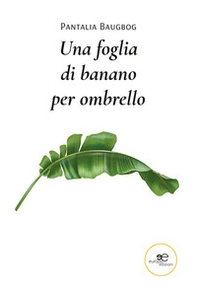 Una foglia di banano per ombrello - Librerie.coop