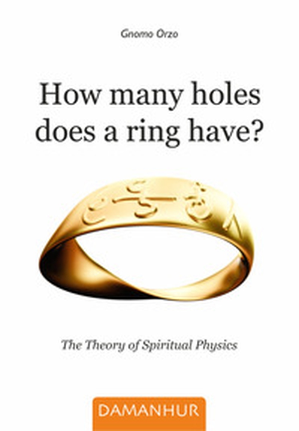 How many holes does a ring have? The theory of spiritual physics - Librerie.coop How many holes does a ring have? The theory of spiritual physics - Librerie.coop