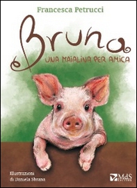 Bruna. Una maialina per amica - Librerie.coop