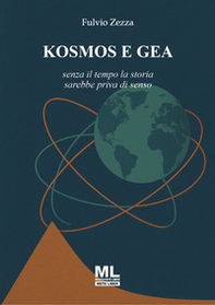 Kosmos e Gea. Senza il tempo la storia sarebbe priva di senso - Librerie.coop