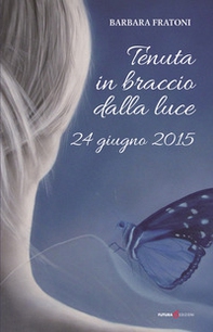 Tenuta in braccio dalla luce. 24 giugno 2015 - Librerie.coop