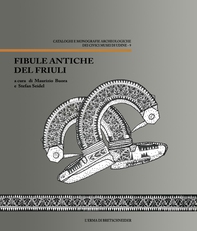 Fibule antiche del Friuli - Librerie.coop