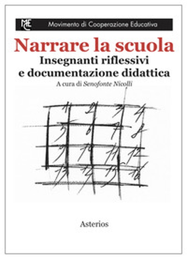 Narrare la scuola. Insegnanti riflessivi e documentazione didattica - Librerie.coop