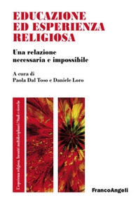 Educazione ed esperienza religiosa. Una relazione necessaria e impossibile - Librerie.coop