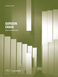 Gordon Craig. Spazi drammaturgici - Librerie.coop