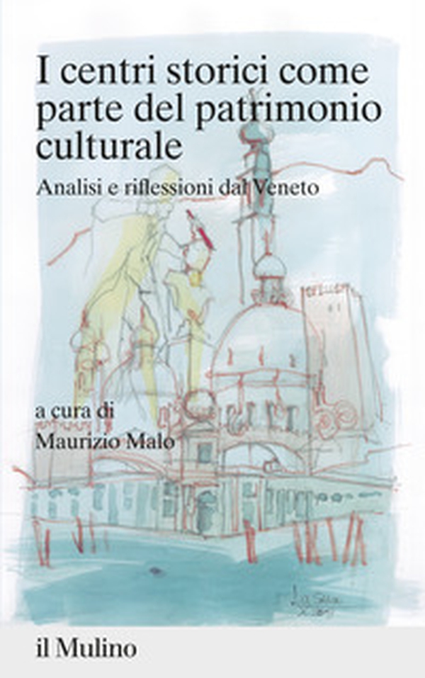 I centri storici come parte del patrimonio culturale - Librerie.coop I centri storici come parte del patrimonio culturale - Librerie.coop