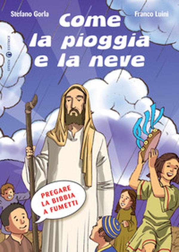 Come la pioggia e la neve. Pregare la Bibbia a fumetti - Librerie.coop Come la pioggia e la neve. Pregare la Bibbia a fumetti - Librerie.coop
