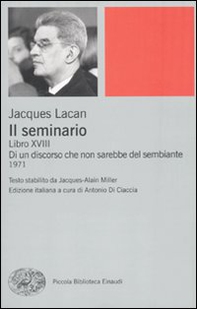 Il seminario. Libro XVIII. Di un discorso che non sarebbe quello del sembiante - Librerie.coop Il seminario. Libro XVIII. Di un discorso che non sarebbe quello del sembiante - Librerie.coop