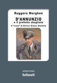 D'Annunzio e il prefetto sbagliato. Il «caso» di Enrico Grassi Statella - Librerie.coop