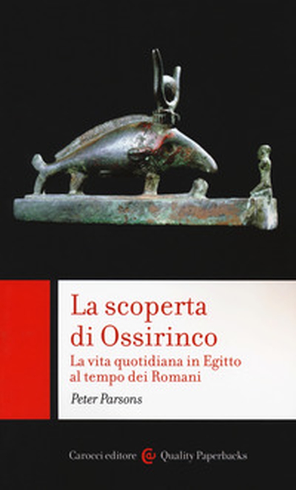 La scoperta di Ossirinco. La vita quotidiana in Egitto al tempo dei romani - Librerie.coop La scoperta di Ossirinco. La vita quotidiana in Egitto al tempo dei romani - Librerie.coop