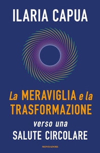 La meraviglia e la trasformazione verso una salute circolare - Librerie.coop La meraviglia e la trasformazione verso una salute circolare - Librerie.coop