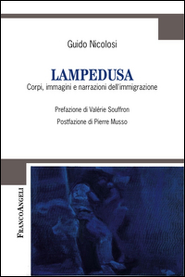 Lampedusa. Corpi, immagini e narrazioni dell'immigrazione - Librerie.coop Lampedusa. Corpi, immagini e narrazioni dell'immigrazione - Librerie.coop