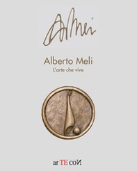 Alberto Meli. L'arte che vive - Librerie.coop Alberto Meli. L'arte che vive - Librerie.coop