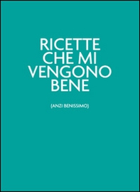 Ricette che mi vengono bene (anzi benissimo).Il verdechesorprende - Librerie.coop