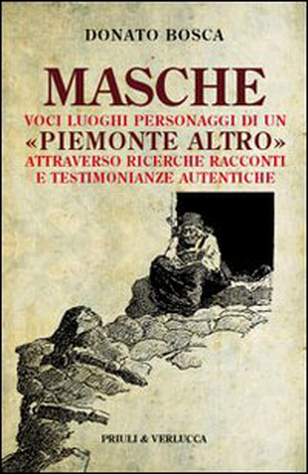 Masche. Voci luoghi personaggi di un Piemonte altro. Attraverso richerche racconti e testimonianze autentiche - Librerie.coop Masche. Voci luoghi personaggi di un Piemonte altro. Attraverso richerche racconti e testimonianze autentiche - Librerie.coop