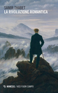 La rivoluzione romantica. La fine del Settecento e la promessa della generazione anni Settanta: dai fratelli Schlegel a Novalis, Tieck e Kleist, nella luce di Schelling - Librerie.coop