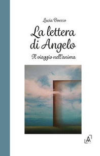 La lettera di Angelo. Il viaggio nell'anima - Librerie.coop