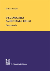 L'economia aziendale oggi. Eserciziario - Librerie.coop
