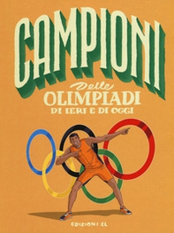 Campioni delle Olimpiadi di ieri e di oggi - Librerie.coop Campioni delle Olimpiadi di ieri e di oggi - Librerie.coop