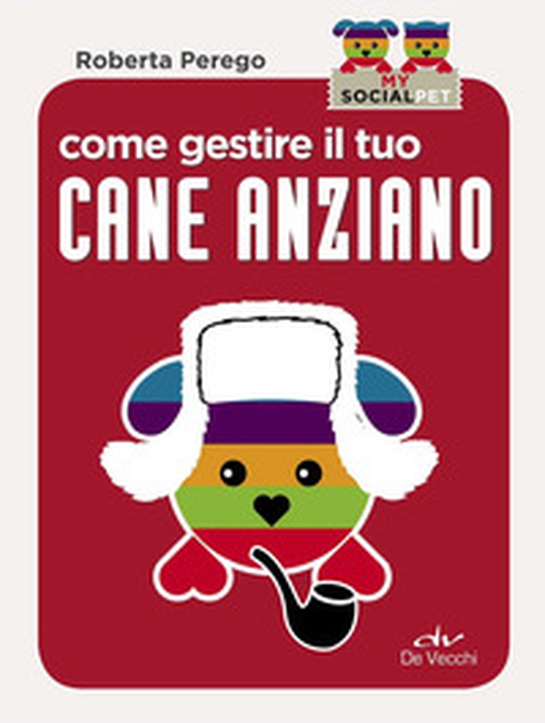 Come gestire il tuo cane anziano - Librerie.coop Come gestire il tuo cane anziano - Librerie.coop