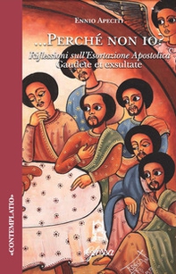 Perché non io. Riflessioni sull'esortazione apostolica Gaudete et exsultate - Librerie.coop Perché non io. Riflessioni sull'esortazione apostolica Gaudete et exsultate - Librerie.coop