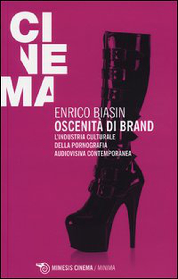 Oscenità di brand. L'industria culturale della pornografia audiovisiva contemporanea - Librerie.coop Oscenità di brand. L'industria culturale della pornografia audiovisiva contemporanea - Librerie.coop
