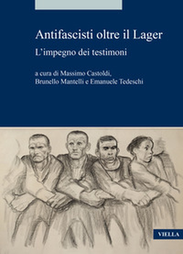 Antifascisti oltre il Lager. L'impegno dei testimoni - Librerie.coop Antifascisti oltre il Lager. L'impegno dei testimoni - Librerie.coop