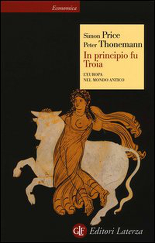 In principio fu Troia. L'Europa nel mondo antico - Librerie.coop In principio fu Troia. L'Europa nel mondo antico - Librerie.coop