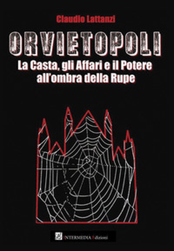Orvietopoli. La casta, gli affari e il potere all'ombra della rupe - Librerie.coop Orvietopoli. La casta, gli affari e il potere all'ombra della rupe - Librerie.coop