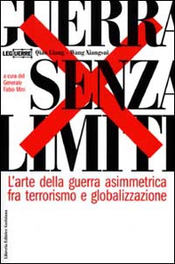 Guerra senza limiti. L'arte della guerra asimmetrica fra terrorismo e globalizzazione - Librerie.coop