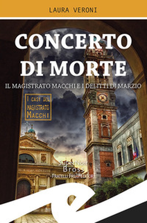 Concerto di morte. Il magistrato Macchi e i delitti di Marzio - Librerie.coop Concerto di morte. Il magistrato Macchi e i delitti di Marzio - Librerie.coop