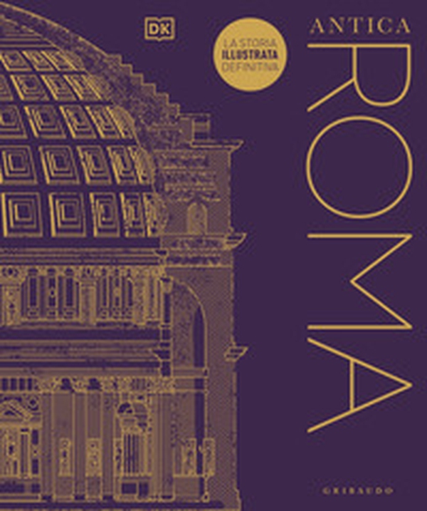 Antica Roma. La storia illustrata definitiva - Librerie.coop Antica Roma. La storia illustrata definitiva - Librerie.coop