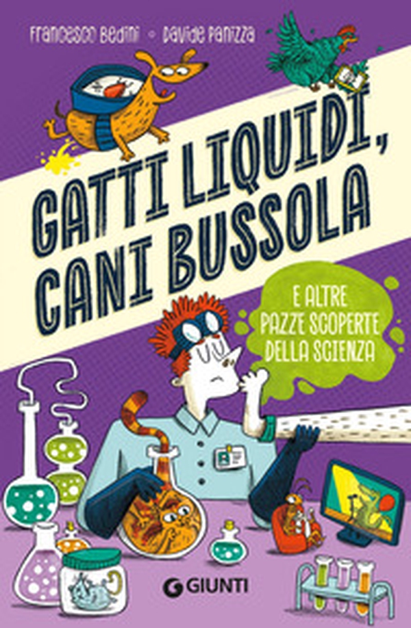 Gatti liquidi, cani bussola e altre pazze scoperte della scienza - Librerie.coop